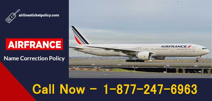 Air France Airlines Name Correction Policy