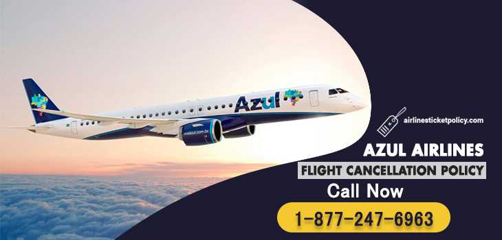 Azul Airlines Flight Cancellation Policy