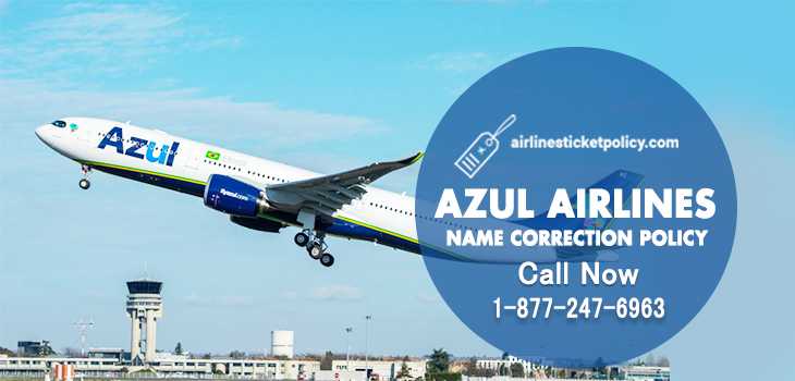 Azul Airlines Name Correction Policy