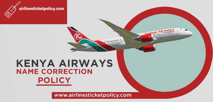 Kenya Airways Name Correction Policy