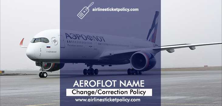 Aeroflot Name Change/Correction Policy