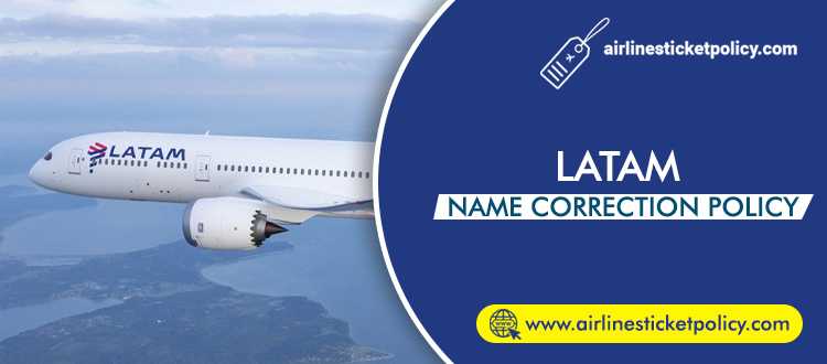 Latam Airlines Name Correction Policy