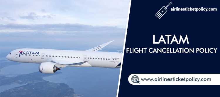 Latam Flight Cancellation Policy