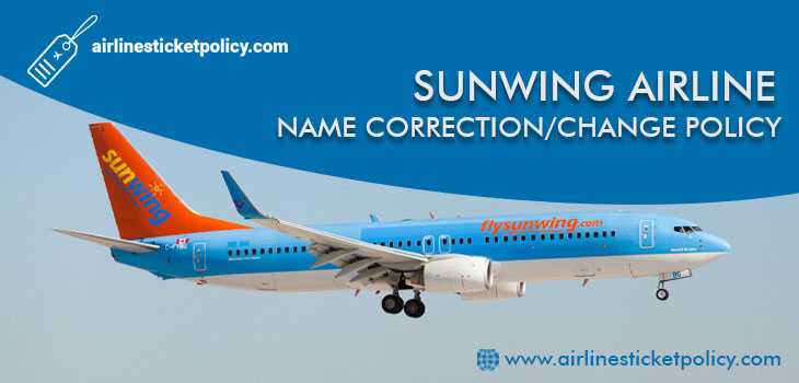 Sunwing Airlines Name Correction and Change Policy