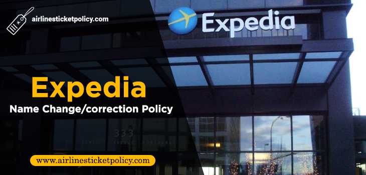 Expedia Name Change/correction Policy