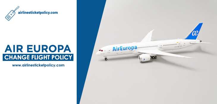 Air Europa Change Flight Policy
