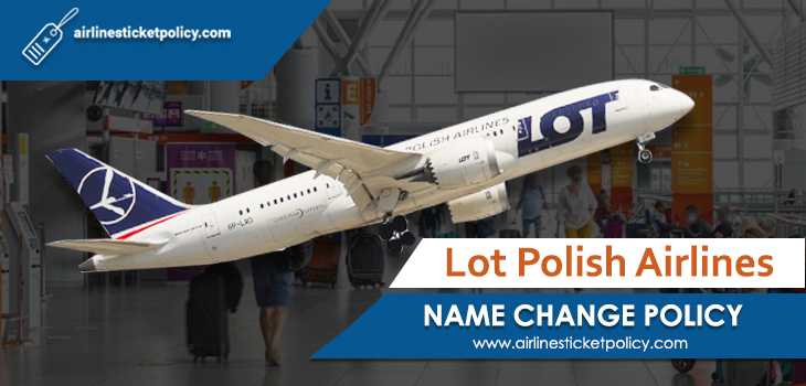 LOT Polish Airlines Name Change Policy