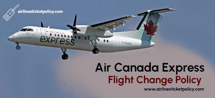 Air Canada Express Flight Change Policy