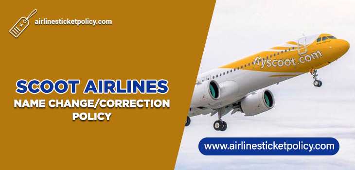 Scoot Airlines Name Change/Correction Policy