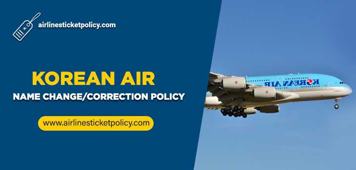 Korean Air Name Change/Correction Policy