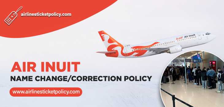 Air Inuit Name change/correction Policy