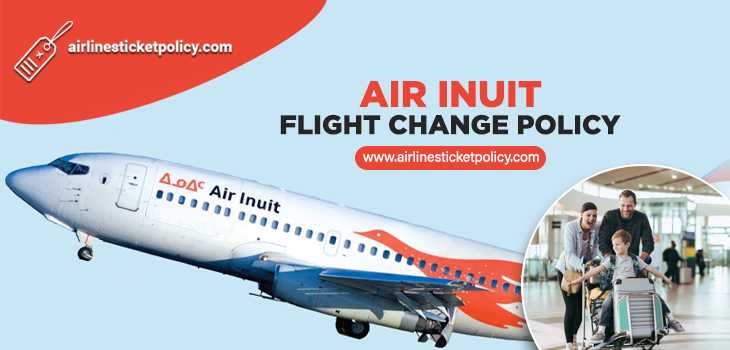 Air Inuit Flight Change Policy