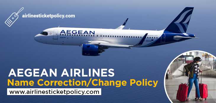 Aegean Airlines Name Correction/Change Policy