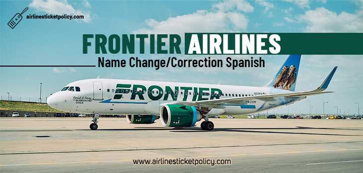 Frontier Airlines Name Change/Correction Spanish