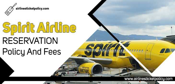 Spirit Airlines Reservation Policy And Fee