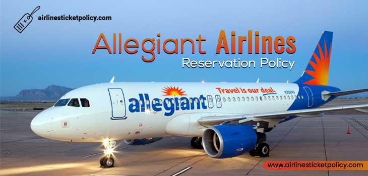 Allegiant Airlines Reservation Policy