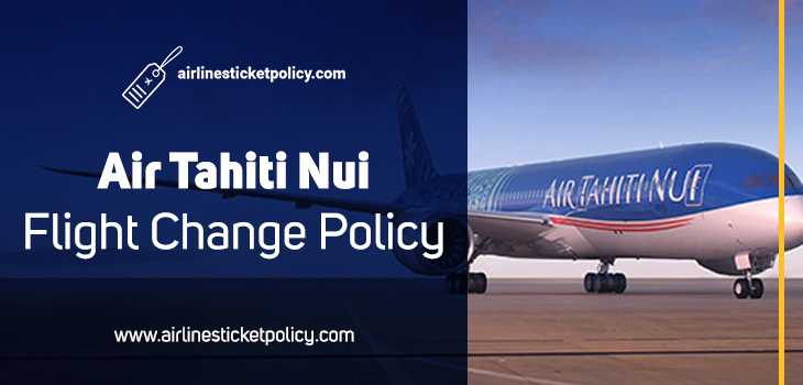 Air Tahiti Nui Flight Change Policy