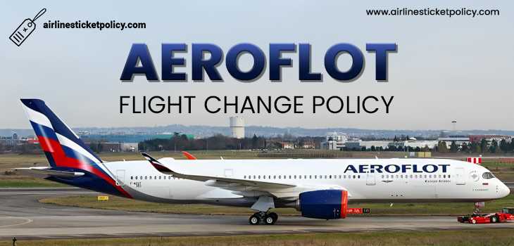 Aeroflot Flight Change Policy