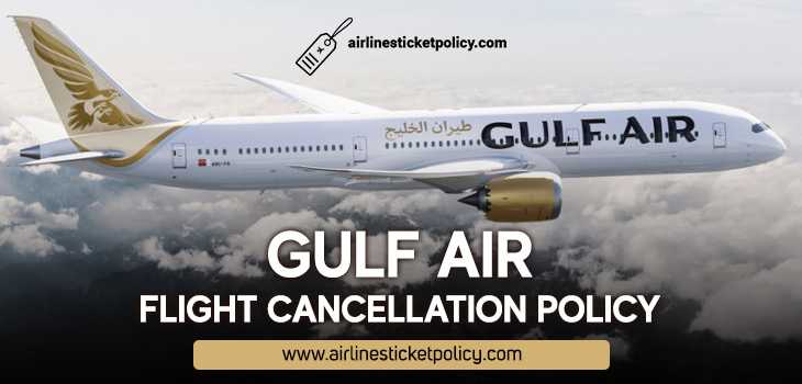 Gulf Air Flight Cancellation Policy