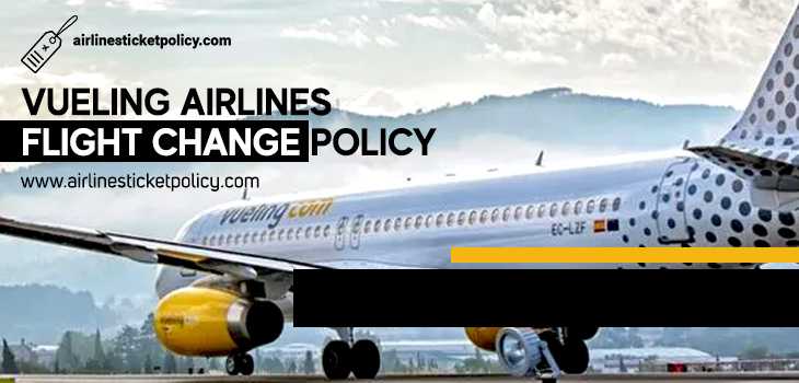 Vueling Airlines Flight Change Policy