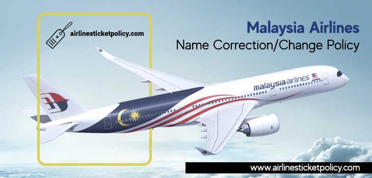 Malaysia Airlines Name Correction/Change Policy