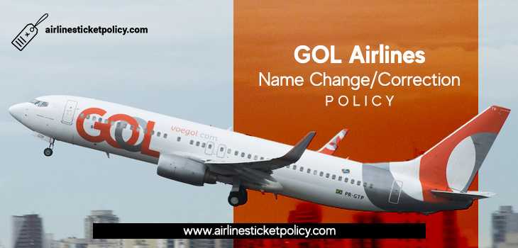 GOL Airlines Name Change/Correction Policy