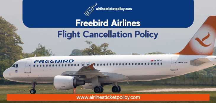 Freebird Airlines Flight Cancellation Policy