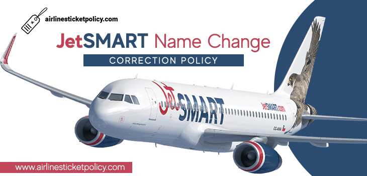 JetSmart Name Change/Correction Policy