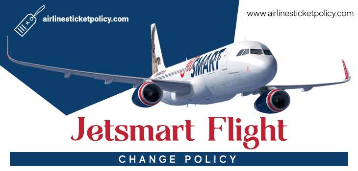 Jetsmart Flight Change Policy