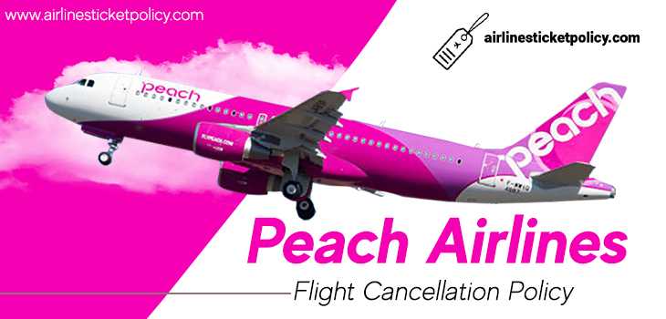 Peach Airlines Flight Cancellation Policy