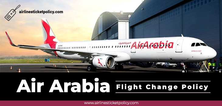 Air Arabia Flight Change Policy