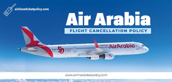Air Arabia Flight Cancellation Policy