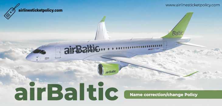 Air Baltic Name Change/ Correction Policy