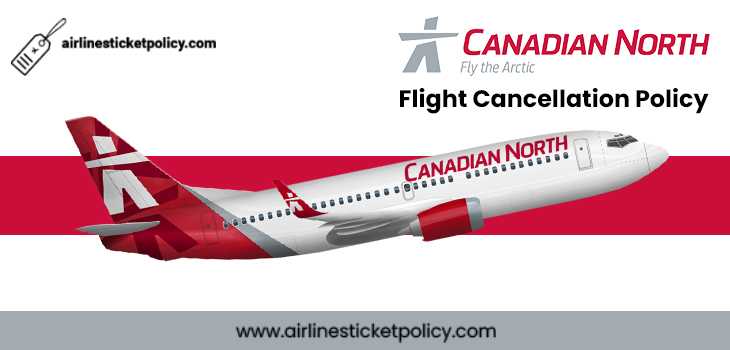 Canadian North Flight Cancellation Policy