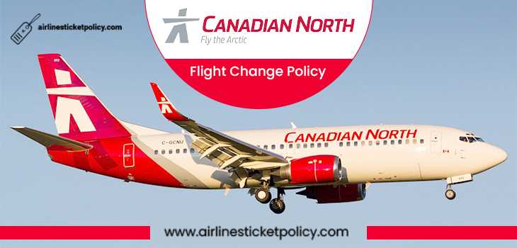 Canadian North Flight Change Policy
