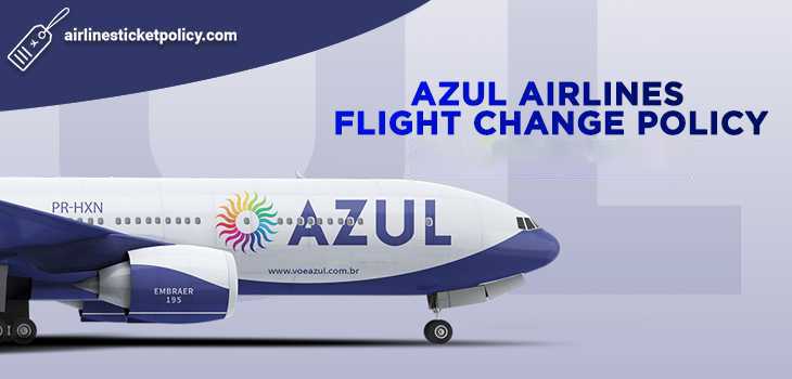 Azul Airlines Flight Change Policy