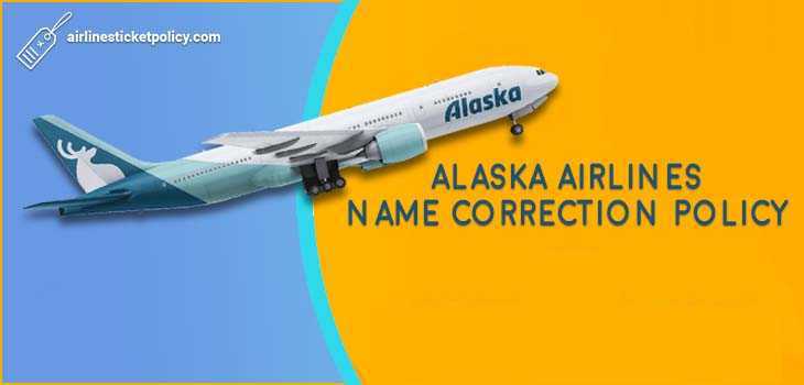Alaska Airlines Name Correction Policy