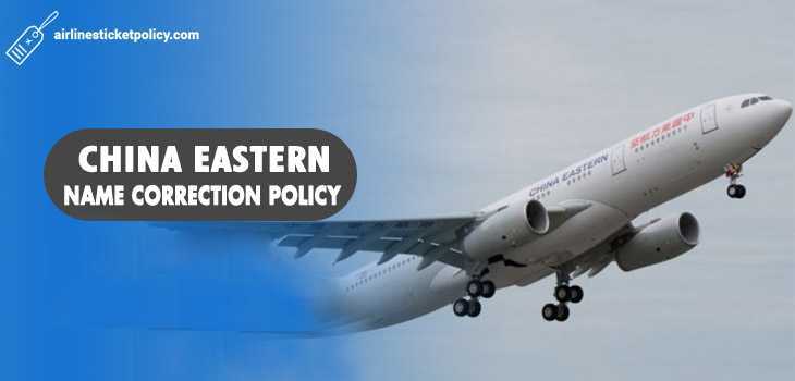 China Eastern Name Correction Policy