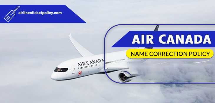 Air Canada Name Correction Policy