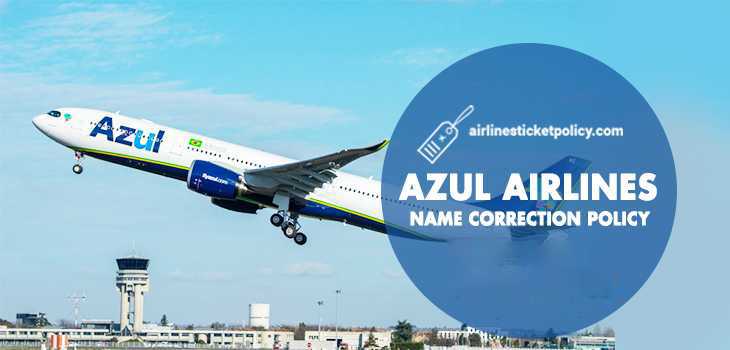 Azul Airlines Name Correction Policy