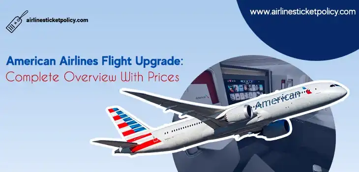 American Airlines Flight Upgrade: Complete Overview With Prices