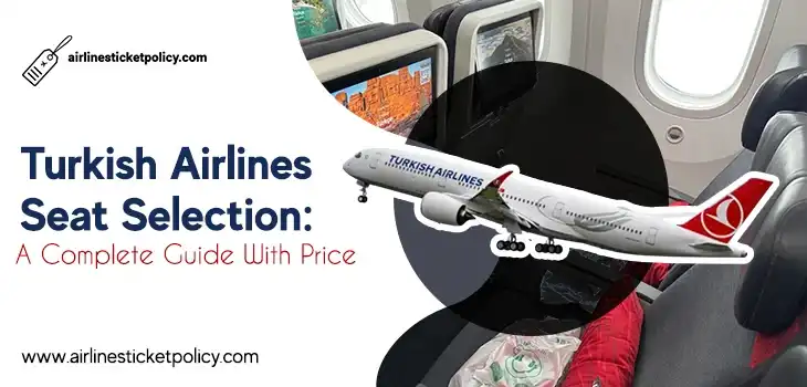 Turkish Airlines Seat Selection: A Complete Guide With Price